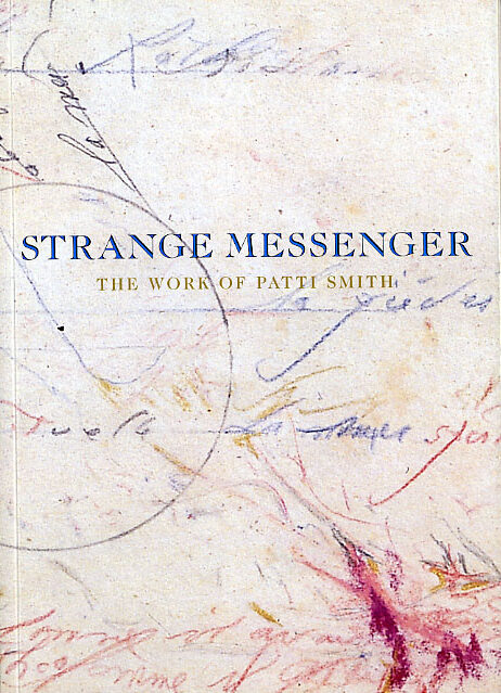 Strange Messenger: The Work of Patti Smith